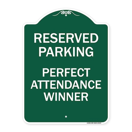Signmission Reserved Parking-Perfect Attendance Winner, Green & White Aluminum Sign, 18" x 24", GW-1824-23147 A-DES-GW-1824-23147